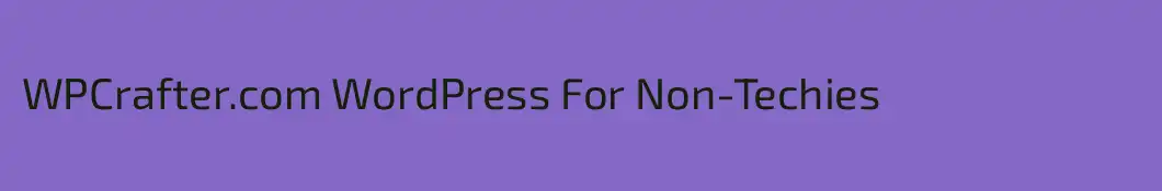 WPCrafter.com WordPress For Non-Techies